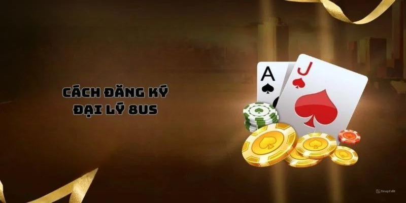 Cách đăng ký đại lý 8US