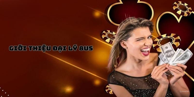 Giới thiệu đại lý 8US